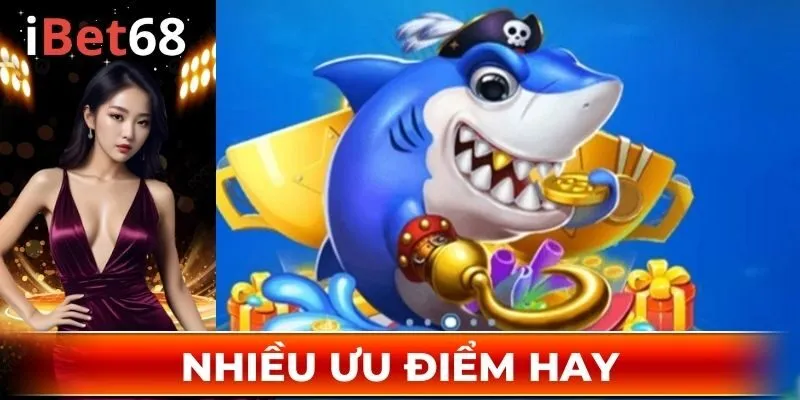 Nhiều ưu điểm hay