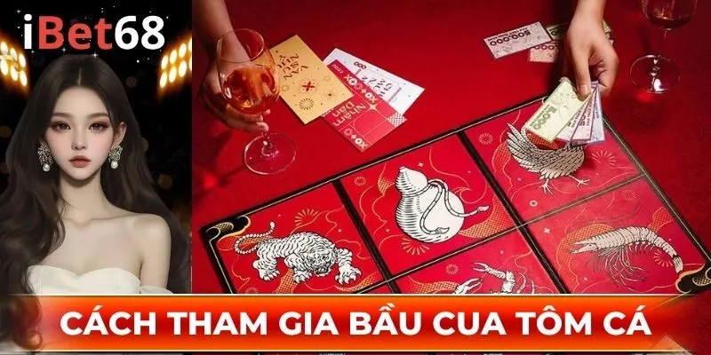 Cách tham gia Bầu Cua Tôm Cá