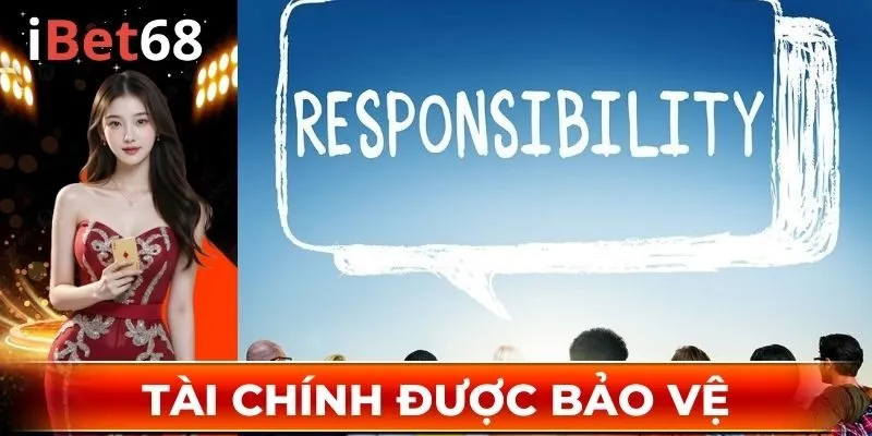 Chơi có trách nhiệm đảm bảo về mặt tiền bạc, tài chính hội viên