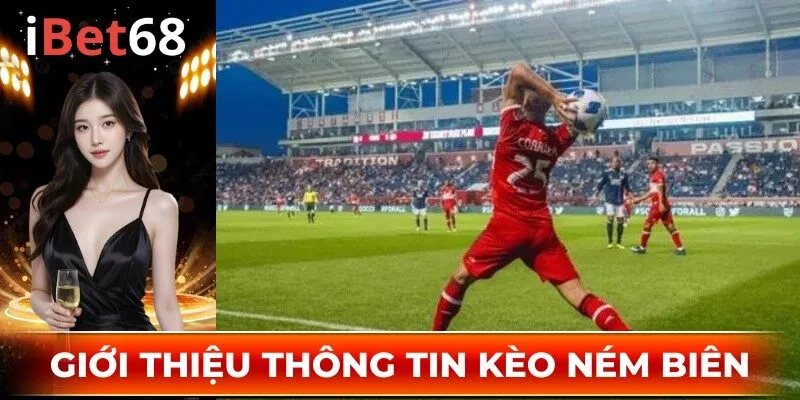 Giới thiệu dữ liệu tổng quan về kèo ném biên