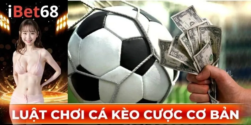 Các kèo cược phổ biến trong luật chơi cá độ bóng đá 