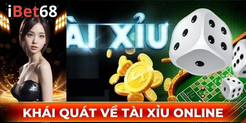 Khái quát về Tài Xỉu Online
